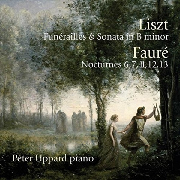 Liszt - Funerailles, Sonata in B minor; Faure - Nocturnes