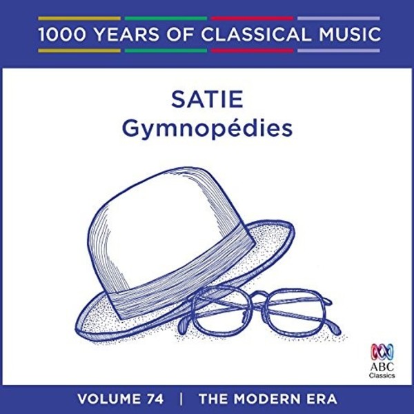 1000 Years of Classical Music Vol.74: Satie - Gymnopedies | ABC Classics ABC4812670