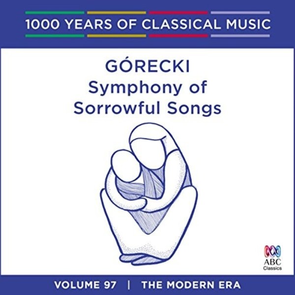 1000 Years of Classical Music Vol.97: Gorecki - Symphony of Sorrowful Songs | ABC Classics ABC4812523