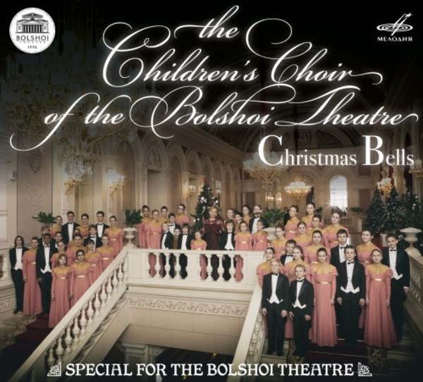 The Childrens Choir of the Bolshoi Theatre: Christmas Bells | Melodiya MELCD1002357