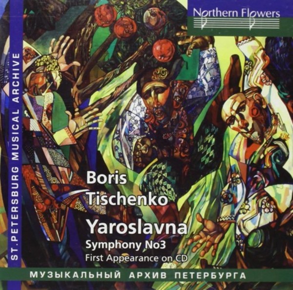 Tishchenko - Yaroslavna (ballet), Symphony no.3 | Northern Flowers NFPMA99312