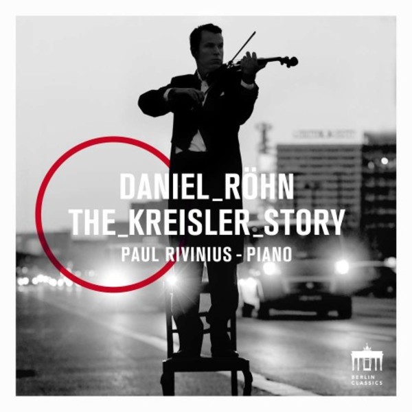Daniel Rohn: The Kreisler Story | Berlin Classics 0300784BC