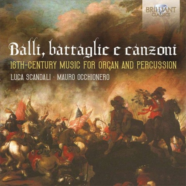 Balli, battaglie e canzoni: 16th-Century Music for Organ and Percussion