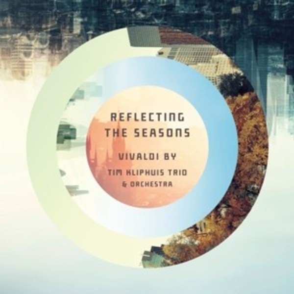 Reflecting the Seasons: Vivaldi by Tim Kliphuis Trio & Orchestra | Sony 88985352002