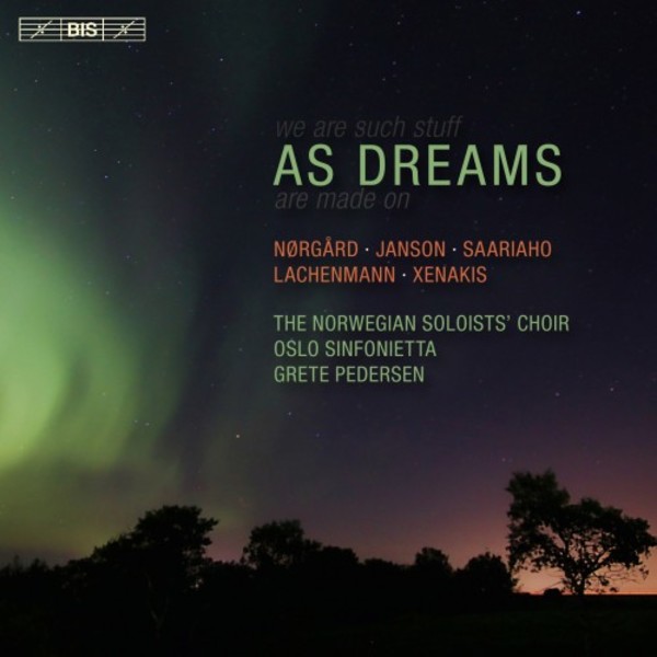 As Dreams: Choral music by Norgard, Janson, Saariaho, Lachenmann, Xenakis