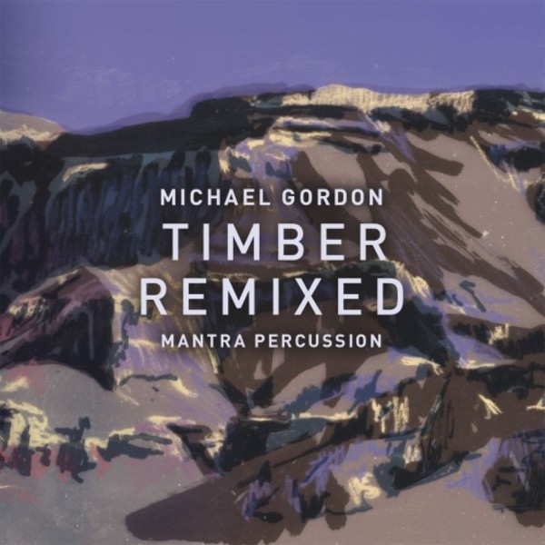 Michael Gordon - Timber Remixed (LP) | Cantaloupe CA21121LP