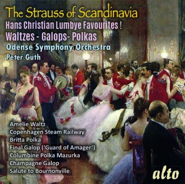 Lumbye - The Strauss of Scandinavia: Waltzes, Galops, Polkas | Alto ALC1333