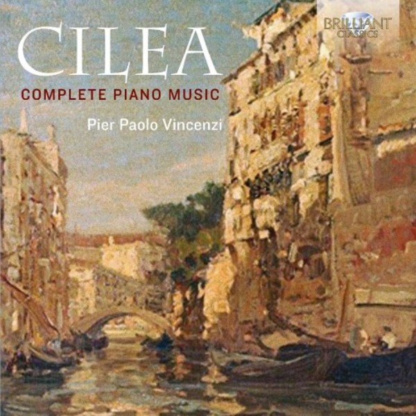 Cilea - Complete Piano Music | Brilliant Classics 95318