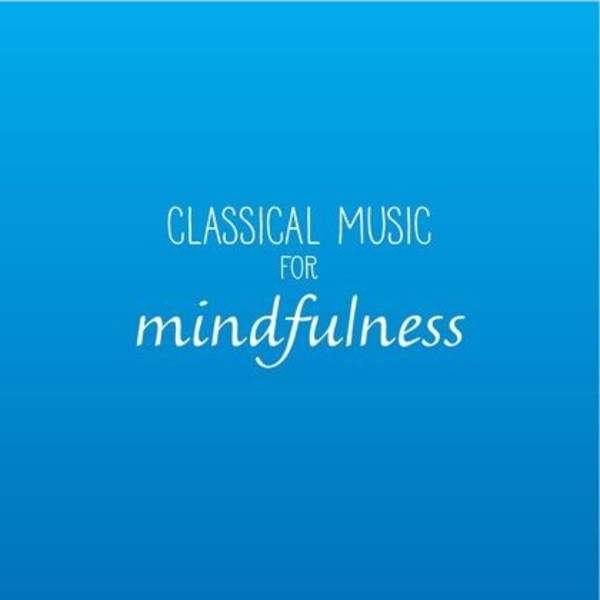 Classical Music for Mindfulness | ABC Classics ABC4814260