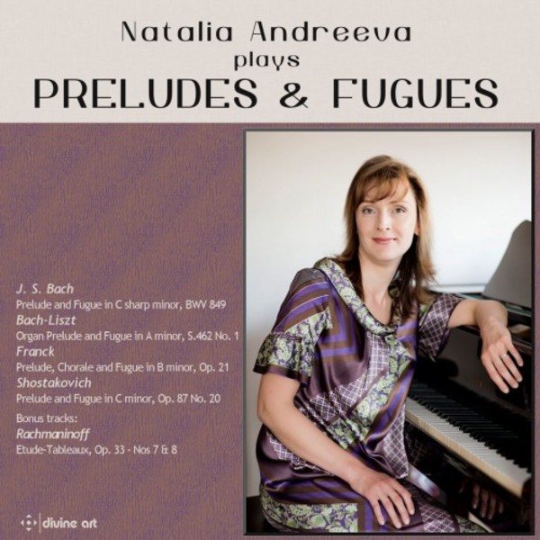 Natalia Andreeva plays Preludes & Fugues | Divine Art DDA25139