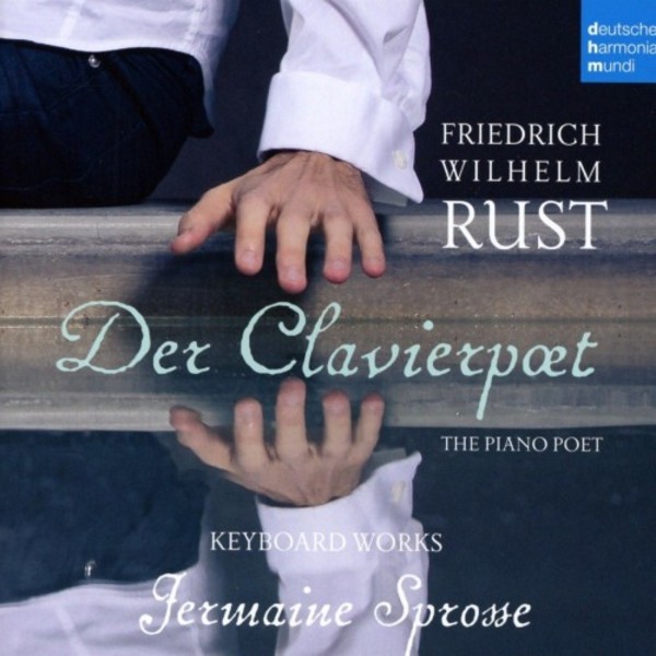 Frierich Wilhelm Rust - Der Clavierpoet (The Piano Poet) | Deutsche Harmonia Mundi (DHM) 88985369272