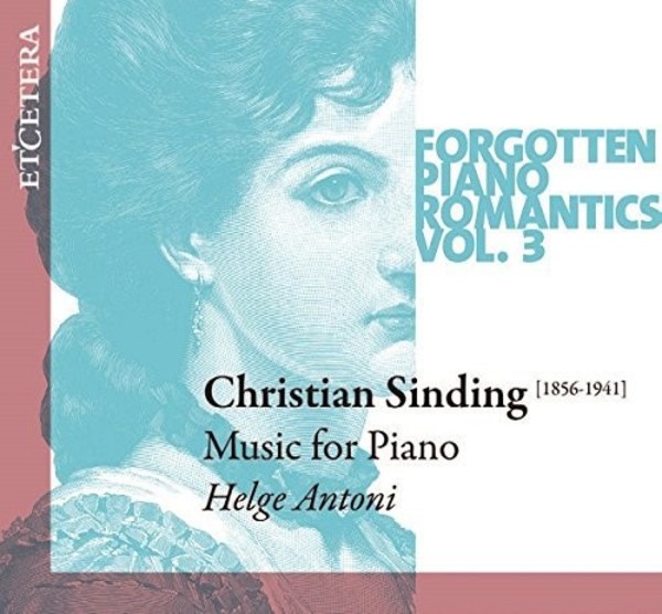 Forgotten Piano Romantics Vol.3: Christian Sinding
