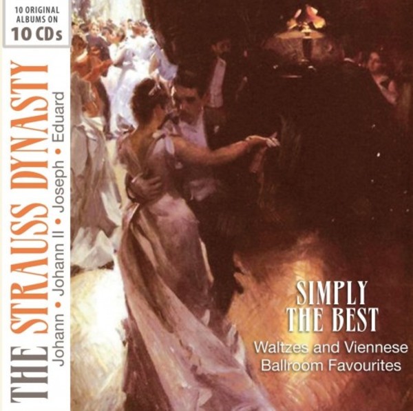 The Strauss Dynasty - Simply the Best: Waltzes and Viennese Ballroom Favourites