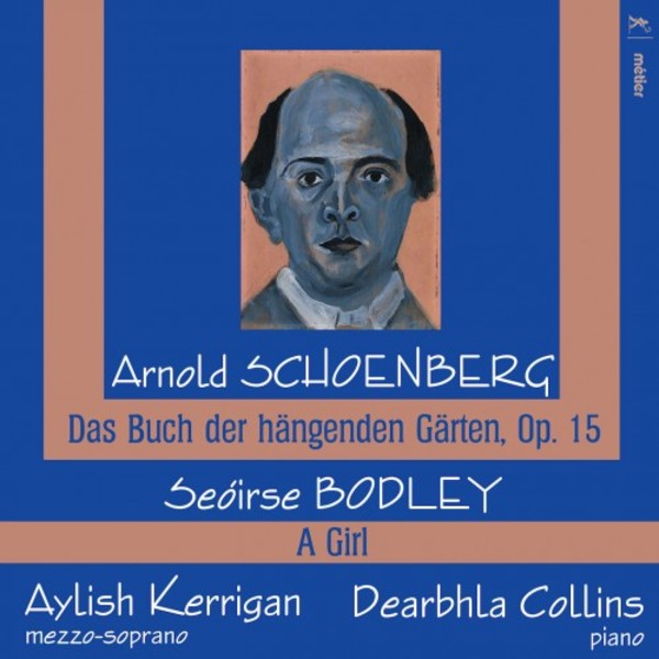 Schoenberg - Das Buch der hangenden Garten; Bodley - A Girl | Metier MSV28560