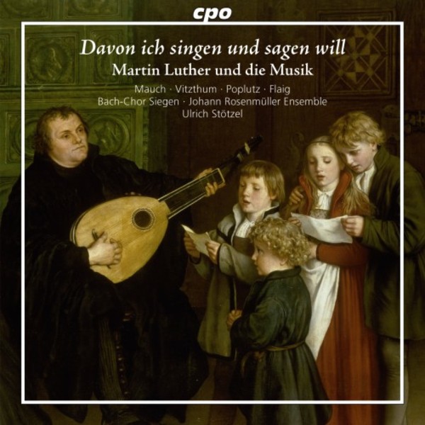 Davon ich singen und sagen will: Martin Luther and Music