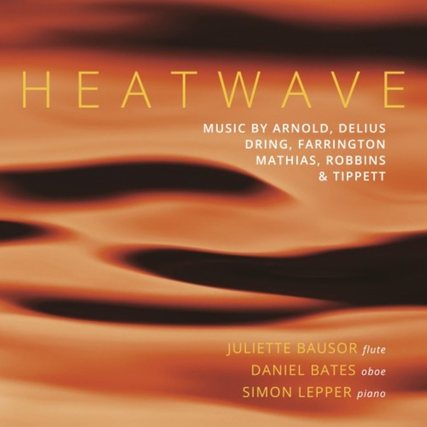 Heatwave: Music by Arnold, Delius, Dring, Farrington, Mathias, Robbins & Tippett