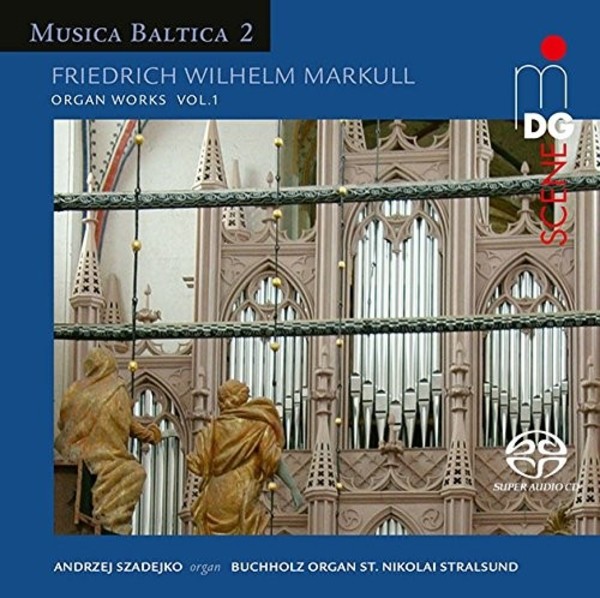Musica Baltica Vol.2: Friedrich Wilhelm Markull - Organ Works Vol.1 | MDG (Dabringhaus und Grimm) MDG9061990
