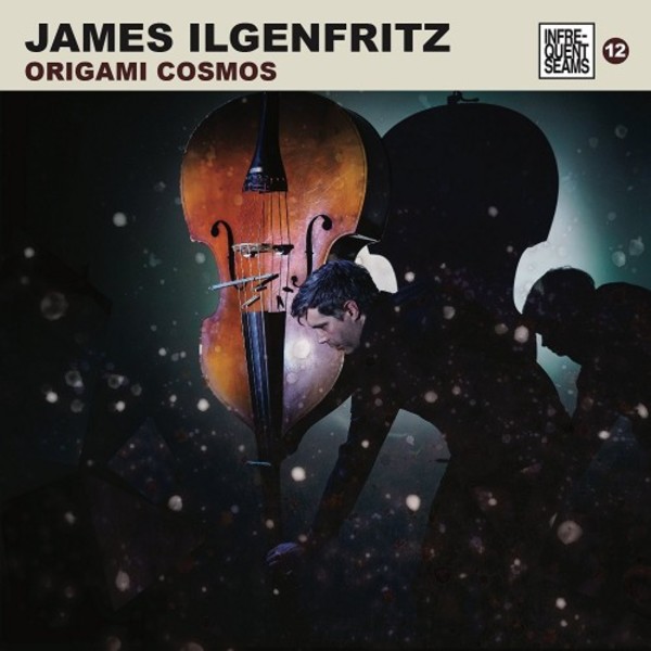 James Ilgenfritz: Origami Cosmos | Infrequent Seams Records CDIS1012