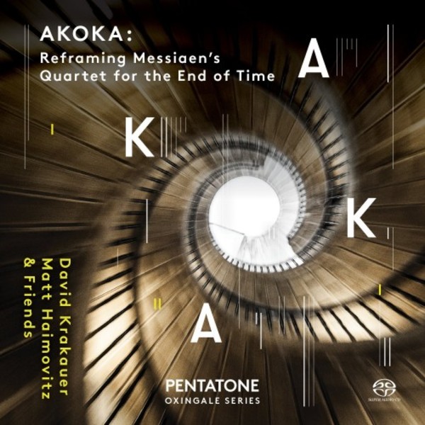 AKOKA: Reframing Messiaens Quartet for the End of Time | Pentatone PTC5186560