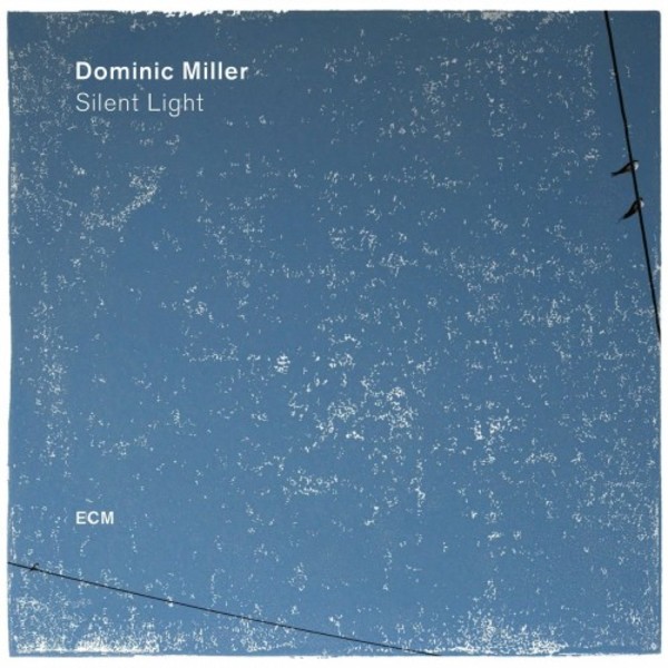 Dominic Miller: Silent Light | ECM 5728484