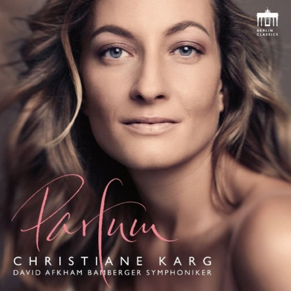 Christiane Karg: Parfum