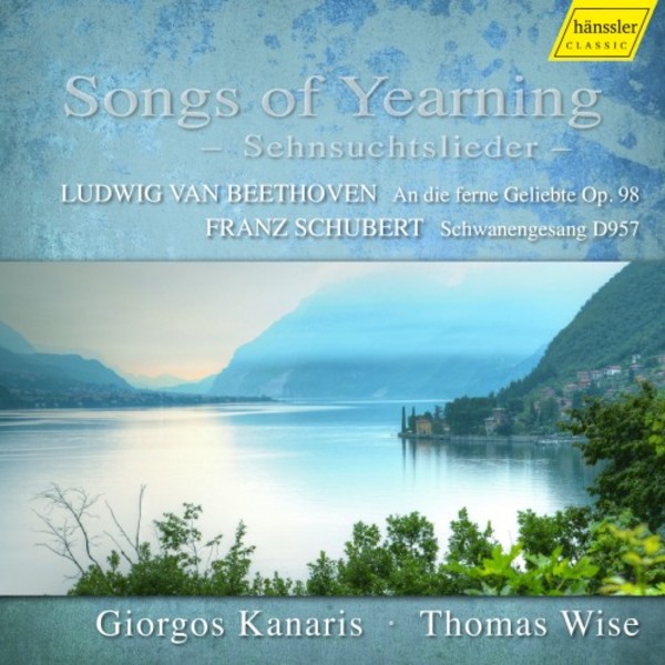 Songs of Yearning: Beethoven - An die ferne Geliebte; Schubert - Schwanengesang | Haenssler Classic HC16080