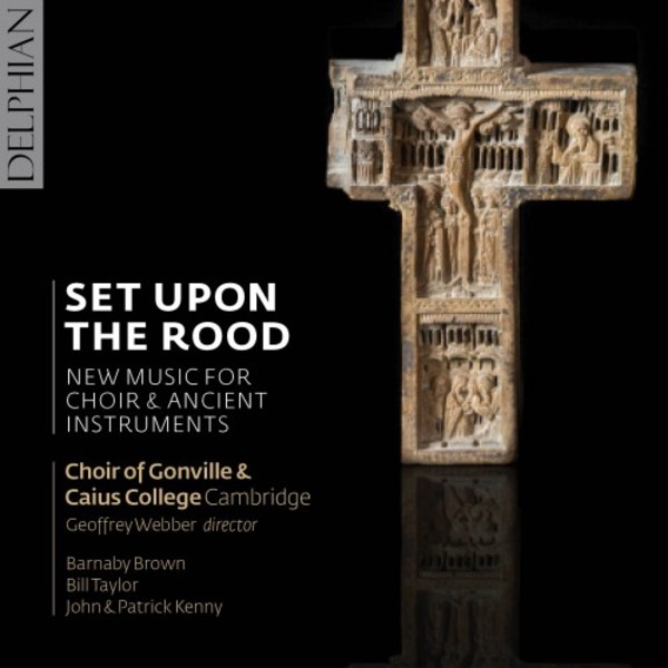 Set upon the Rood: New music for Choir & Ancient Instruments