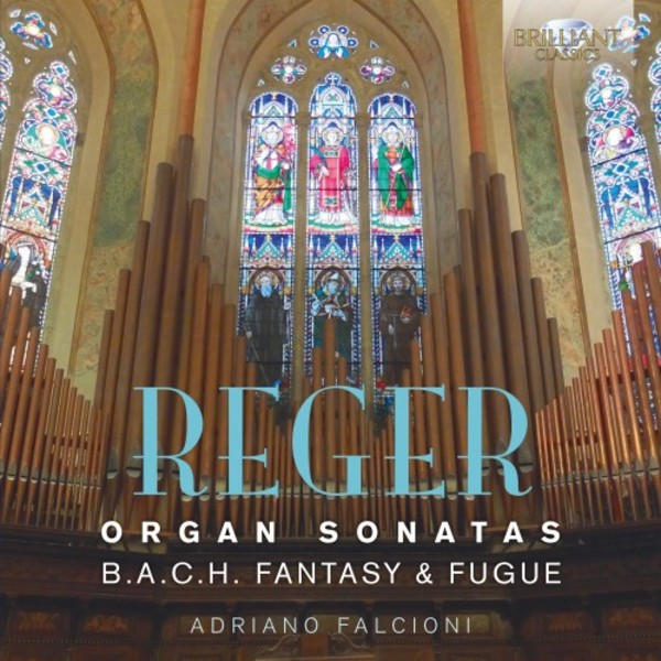 Reger - Organ Sonatas, Fantasia & Fugue on B-A-C-H