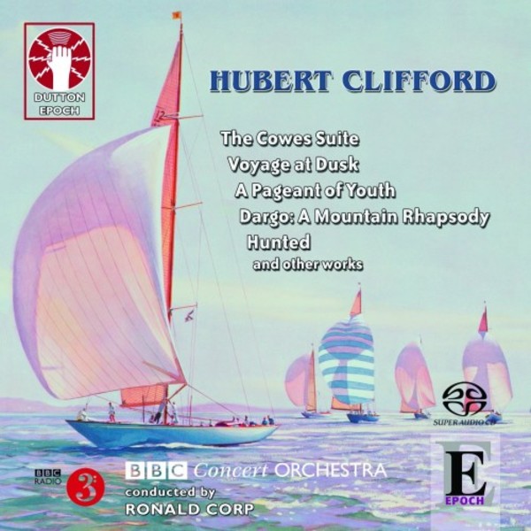 Clifford - The Cowes Suite, Voyage at Dusk, A Pageant of Youth, Dargo, etc. | Dutton - Epoch CDLX7338