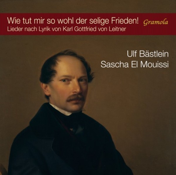Wie tut mir so wohl der selige Frieden!: Songs to Texts by Karl Gottfried von Leitner | Gramola 99068