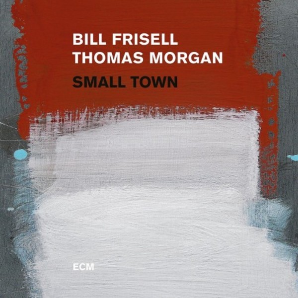 Bill Frisell & Thomas Morgan: Small Town (LP)