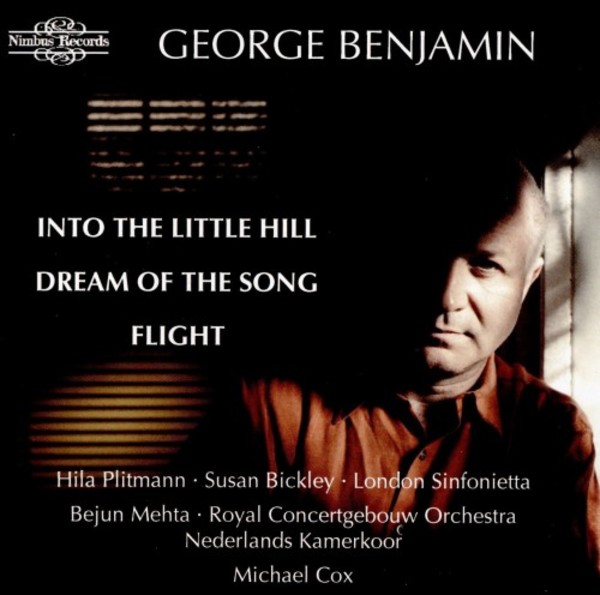 George Benjamin - Into the Little Hill, Dream of the Song, Flight
