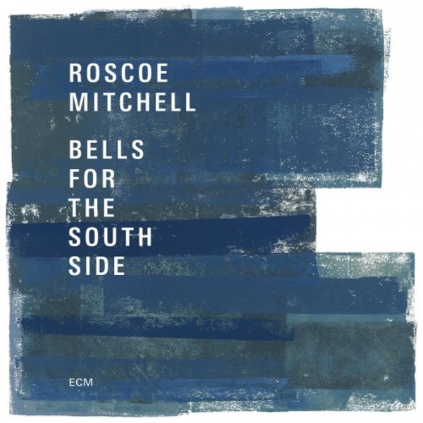 Roscoe Mitchell - Bells for the South Side