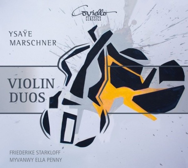 Ysaye & W Marschner - Violin Duos | Coviello Classics COV91706