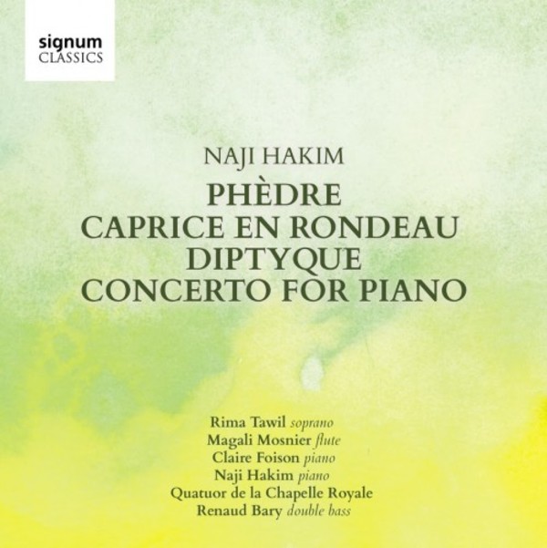 Naji Hakim - Phedre, Caprice en Rondeau, Diptyque, Piano Concerto | Signum SIGCD498