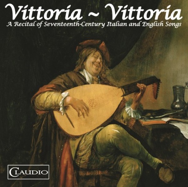 Vittoria, Vittoria: A Recital of 17th-century Italian & English Songs | Claudio Records CR37102