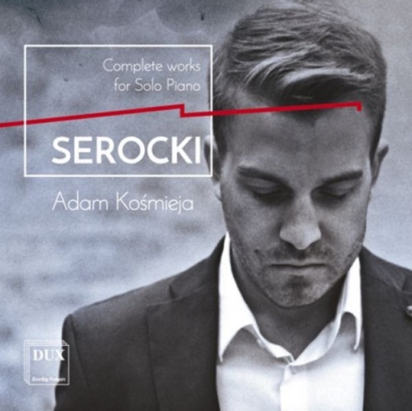 Serocki - Complete Works for Solo Piano | Dux DUX1284
