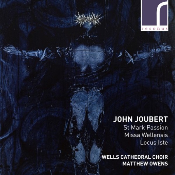 Joubert - St Mark Passion, Missa Wellensis, Locus iste | Resonus Classics RES10198