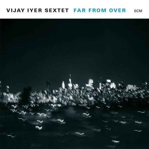 Vijay Iyer Sextet: Far From Over (LP) | ECM 5779773