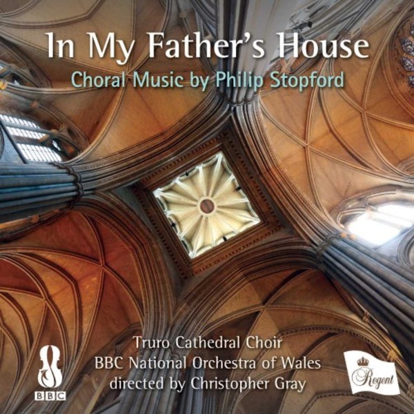 In My Father’s House: Choral Music by Philip Stopford | Regent Records REGCD517