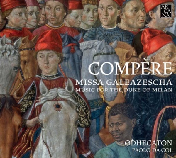 Compere - Missa Galeazescha: Music for the Duke of Milan