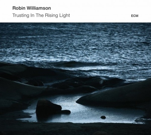 Robin Williamson: Trusting In The Rising Light