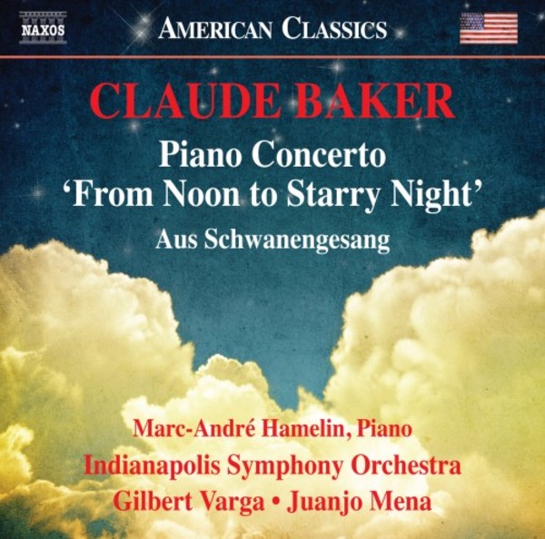 Claude Baker - Piano Concerto From Noon to Starry Night, Aus Schwanengesang | Naxos - American Classics 8559804