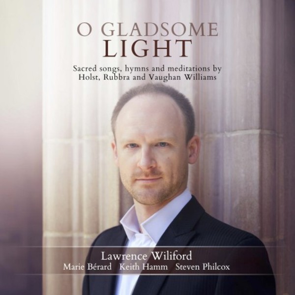 O Gladsome Light: Sacred songs, hymns & meditations by Holst, Rubbra & Vaughan Williams | Stone Records 5060192780765