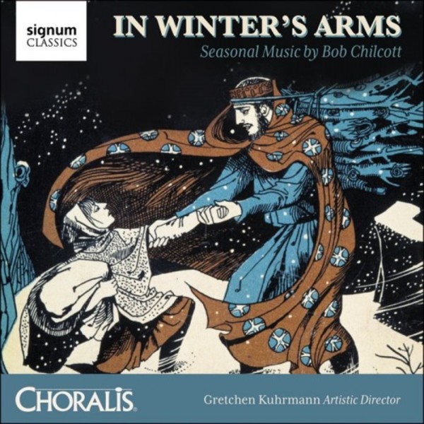 In Winters Arms: Seasonal Music by Bob Chilcott | Signum SIGCD512