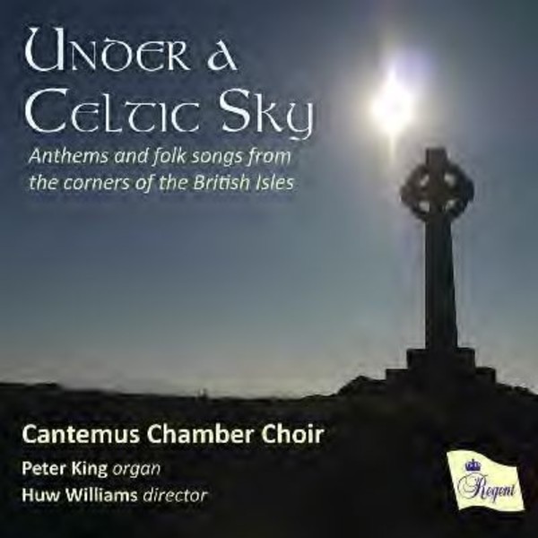 Under a Celtic Sky: Anthems & folk songs from the corners of the British Isles | Regent Records REGCD502
