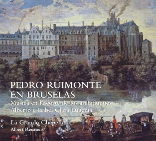 Pedro Ruimonte in Brussels: Music at the Court of the Archduke Albert & Isabella Clara Eugenia