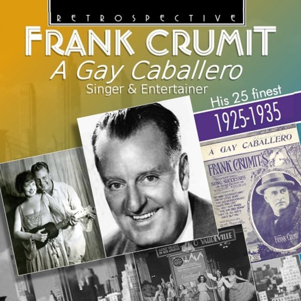Frank Crumit: A Gay Caballero - His 25 Finest (1925-1935) | Retrospective RTR4317