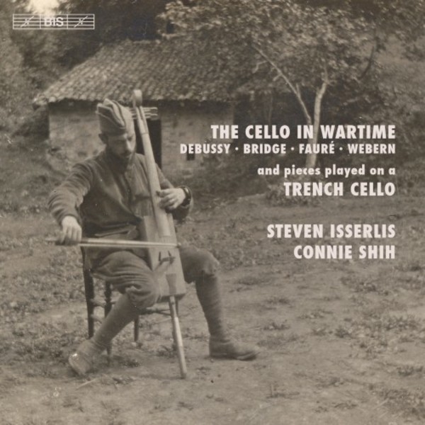 The Cello in Wartime: Debussy, Bridge, Faure, Webern | BIS BIS2312