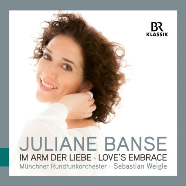 Juliane Banse: Im Arm der Liebe - Love’s Embrace
